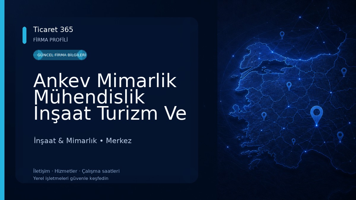Ankev Mimarlik Mühendislik İnşaat Turizm Ve Otomotiv Sanayi Ticaret Limited Şirketi 
