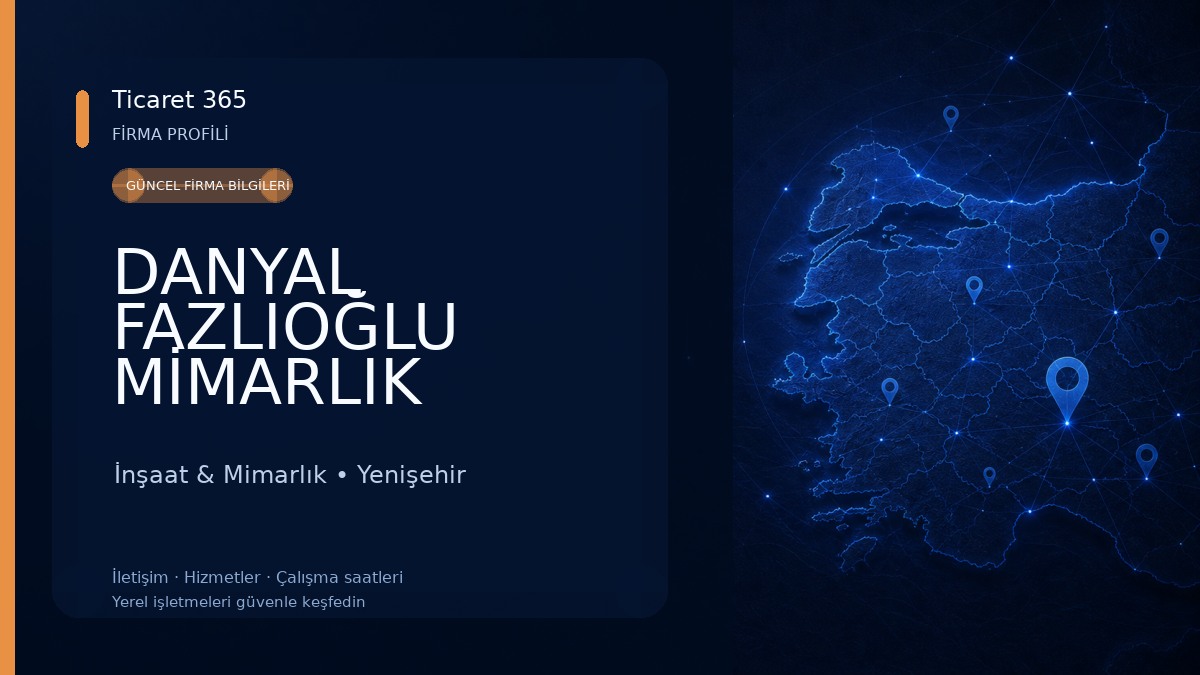 DANYAL FAZLIOĞLU MİMARLIK İNŞAAT TİCARET LİMİTED ŞİRKETİ