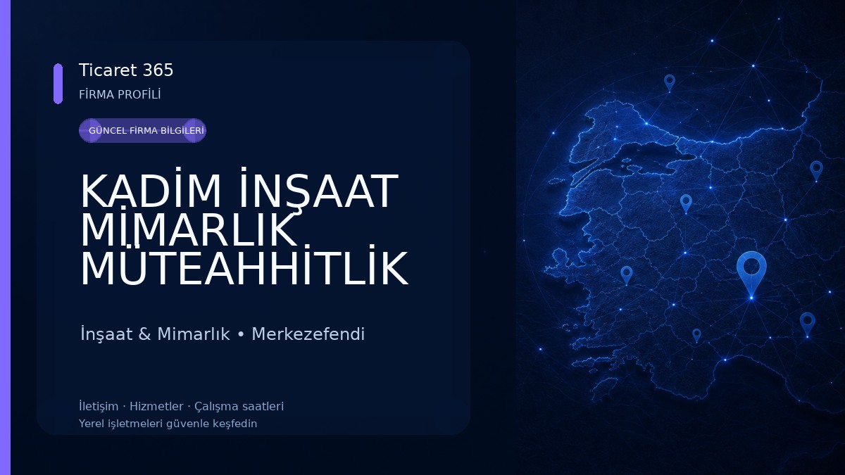 KADİM İNŞAAT MİMARLIK MÜTEAHHİTLİK