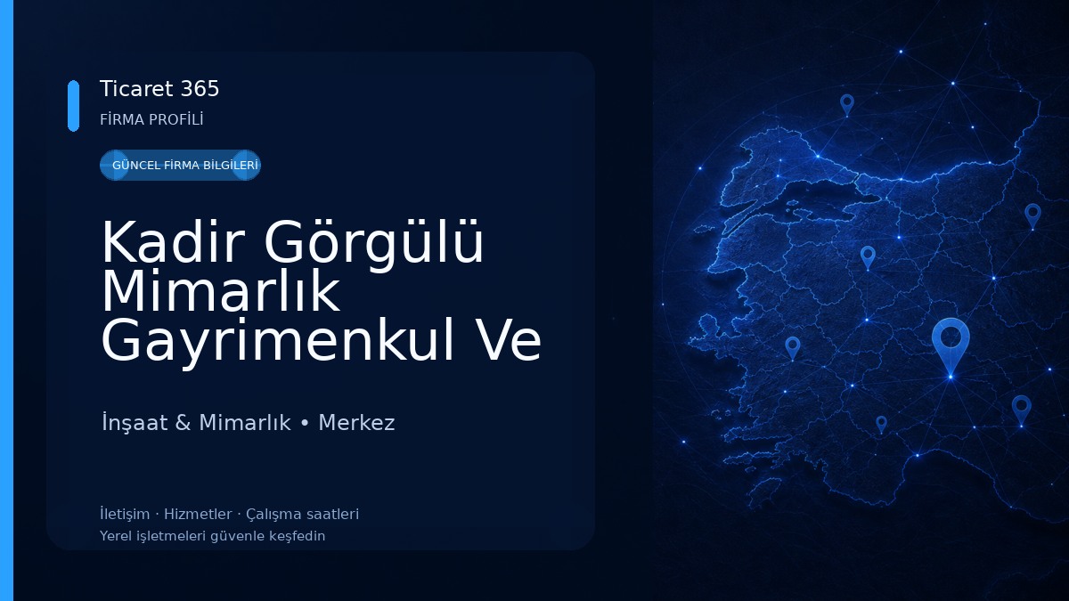 Kadir Görgülü Mimarlık Gayrimenkul Ve İnşaat