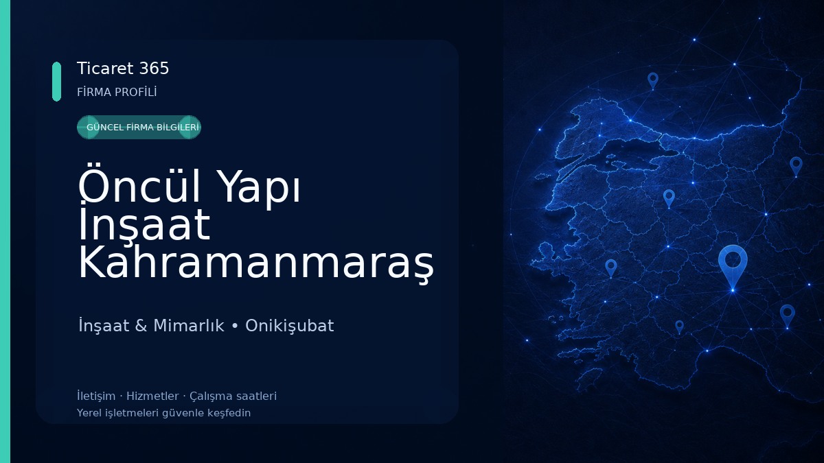 Öncül Yapı İnşaat Kahramanmaraş