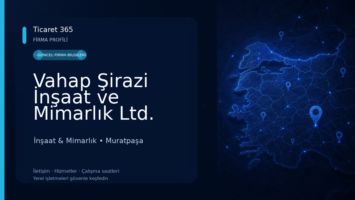 Vahap Şirazi İnşaat ve Mimarlık Ltd. Şti.