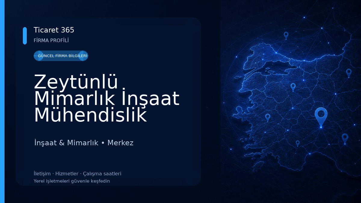 Zeytünlü Mimarlık İnşaat Mühendislik Mobilya Teknoloji E-Ticaret Sanayi ve Ticaret Ltd Şti.